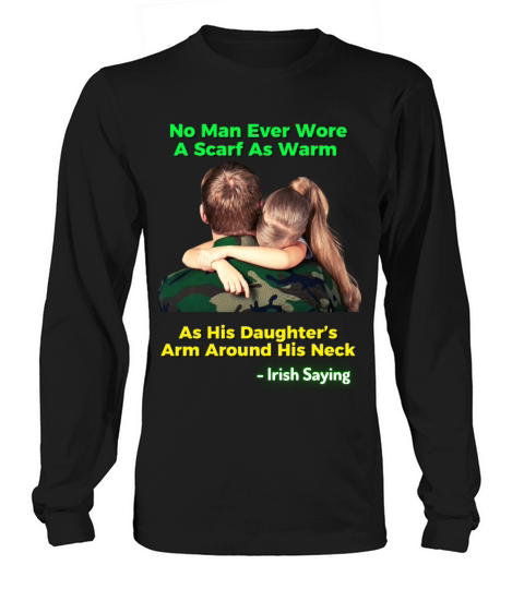 Irish Proverb - No Man Ever Wore A Scarf As Warm Long sleeved Unisex