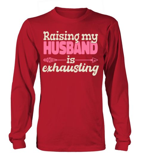 Raising My Husband Is Exhausting Vintage Wife Long sleeved Unisex