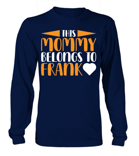 This Mommy Belongs To Frank Long sleeved Unisex