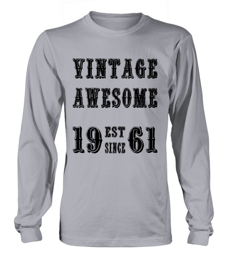 Vintage Awesome Est Since 1961 Birthday Long sleeved Unisex