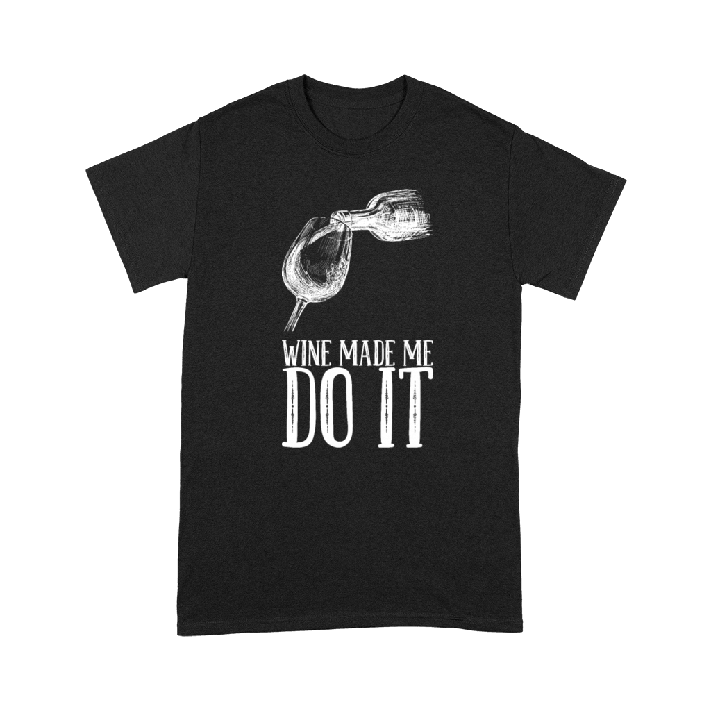 Wine Made Me Do It Premium T-shirt