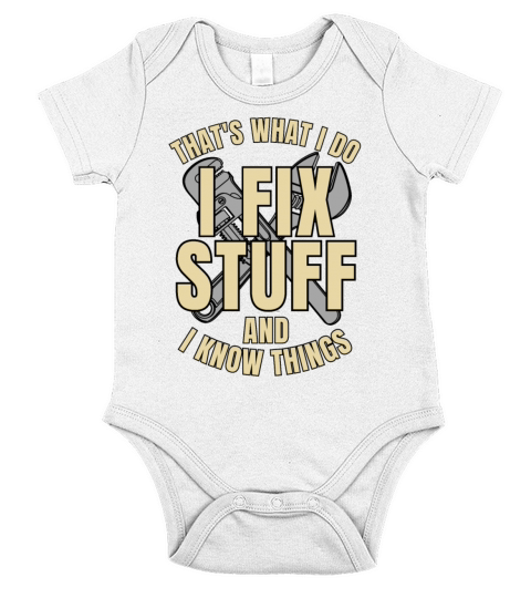 Thats What I Do I Fix Stuff And I Know Things Short Sleeve Baby One-Piece
