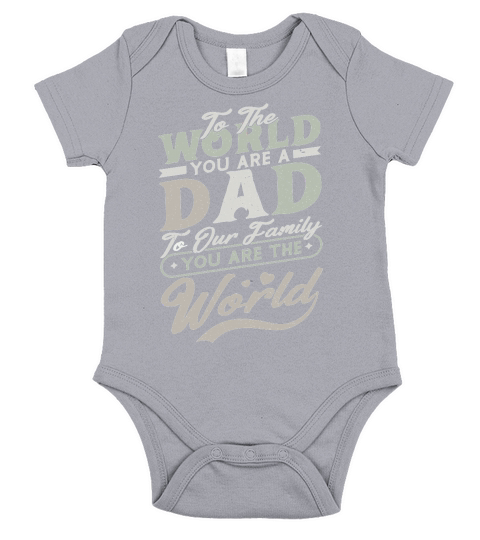 To The World You Are A Dad To Our Family You Are The World Short Sleeve Baby One-Piece