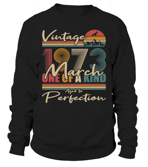 50th birthday march 1973 vintage 1973 Sweatshirt Unisex