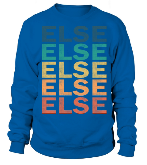 Else Name T Shirt - Else Vintage Retro Name Gift I Sweatshirt Unisex