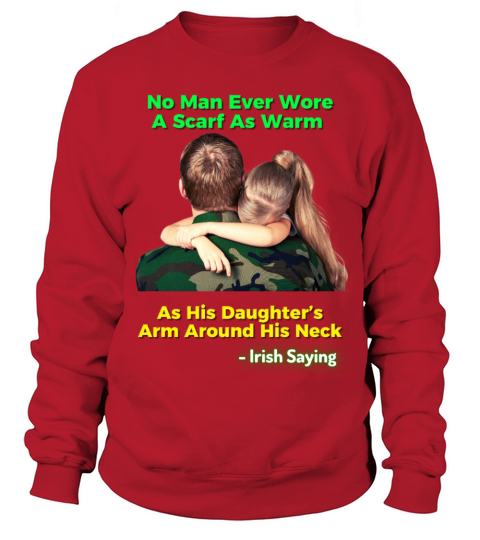 Irish Proverb - No Man Ever Wore A Scarf As Warm Sweatshirt Unisex