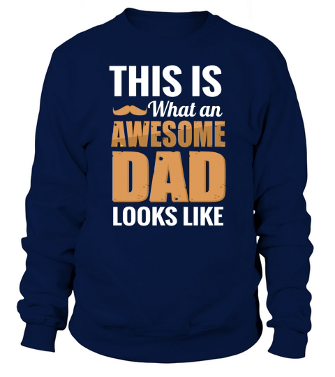 This Is What An Awesome Dad Looks Like Sweatshirt Unisex