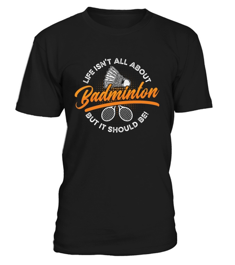 Badminton Life Isnt All About Loves Racquet Sport T-Shirt Unisex