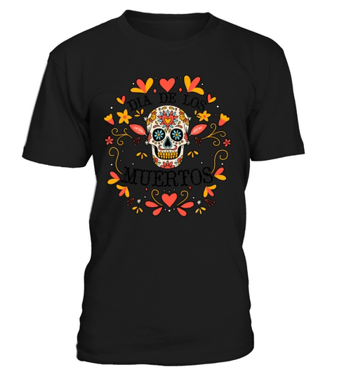 Dia De Los Muertos Day Of Dead Mexican T-Shirt Unisex
