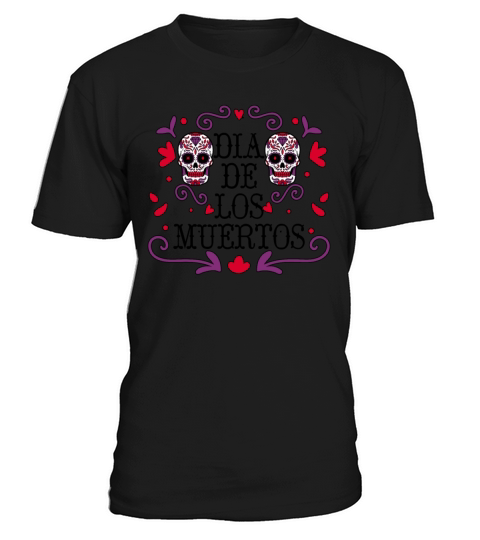 Dia De Los Muertos Day Of Dead Mexican T-Shirt Unisex