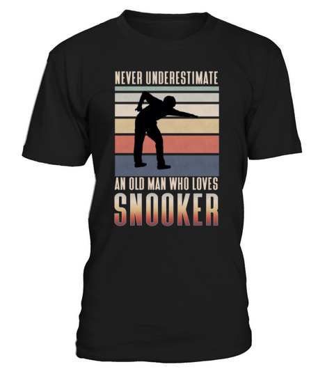 Never underestimate an old man who loves snooker T-Shirt Unisex