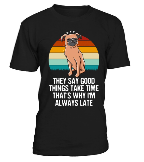 They Say Take So Why Im Always Late Sarcastic Empl T-Shirt Unisex