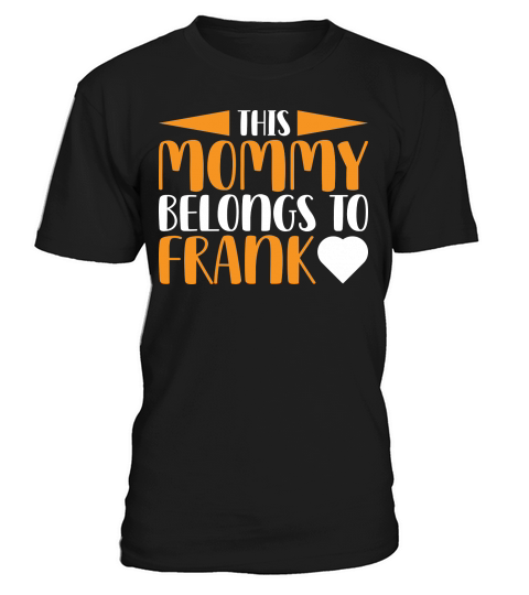 This Mommy Belongs To Frank T-Shirt Unisex
