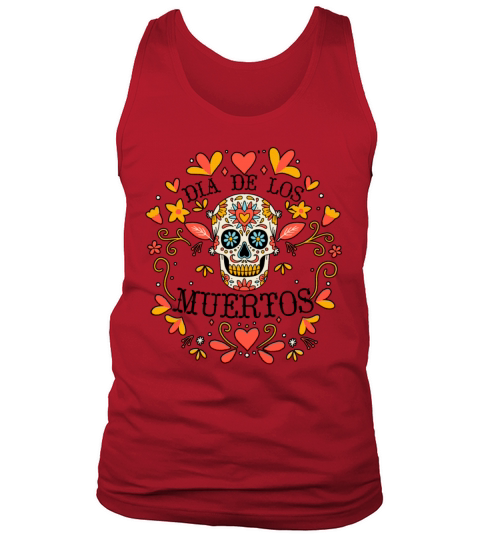 Dia De Los Muertos Day Of Dead Mexican Tank Top Unisex