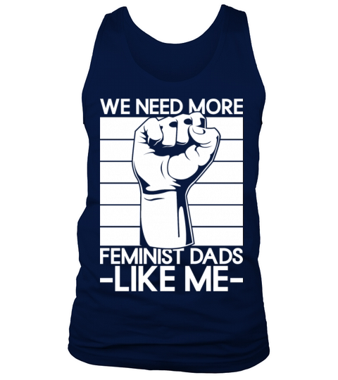 We Need More Feminist Dads Like Me Men Feminism Tank Top Unisex