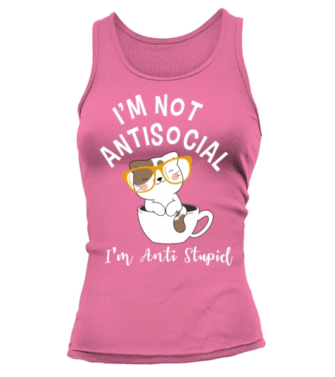 Im Not Antisocial Im Anti Stupid Tank top Woman