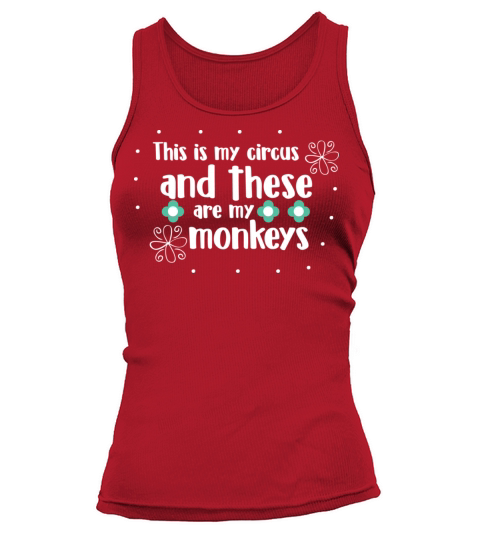 This is my circus and these are my monkeys Tank top Woman