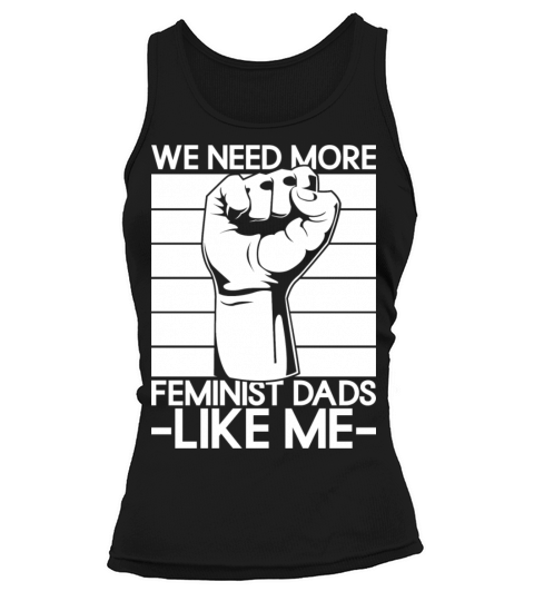 We Need More Feminist Dads Like Me Men Feminism Tank top Woman