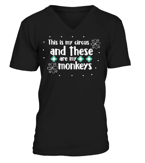 This is my circus and these are my monkeys V-Neck T-shirt