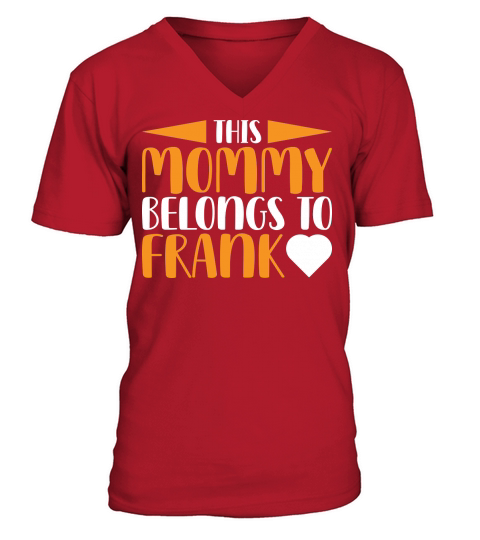 This Mommy Belongs To Frank V-Neck T-shirt