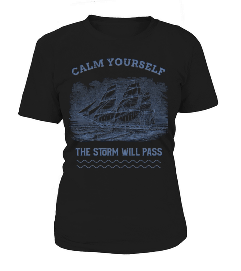 Calm Yourself The Storm Will Pass quote with ship Women's T-Shirt