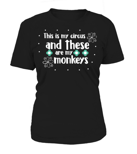 This is my circus and these are my monkeys Women's T-Shirt