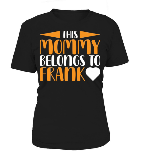 This Mommy Belongs To Frank Women's T-Shirt