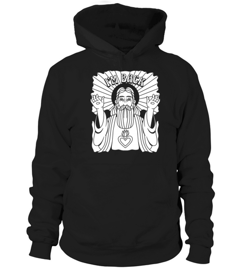 Christian Christianity Funny Im Back Hoodie Unisex