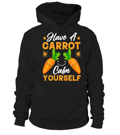 Have A Carrot Calm Yourself Funny Kawaii Carrots Hoodie Unisex