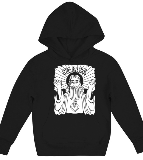 Christian Christianity Funny Im Back Kids Hoodie