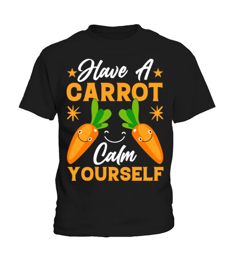 Have A Carrot Calm Yourself Funny Kawaii Carrots Kids T-Shirt