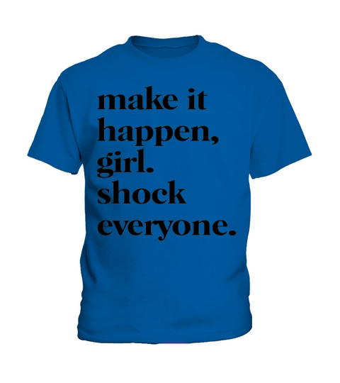 Make it happen girl shock everyone Kids T-Shirt