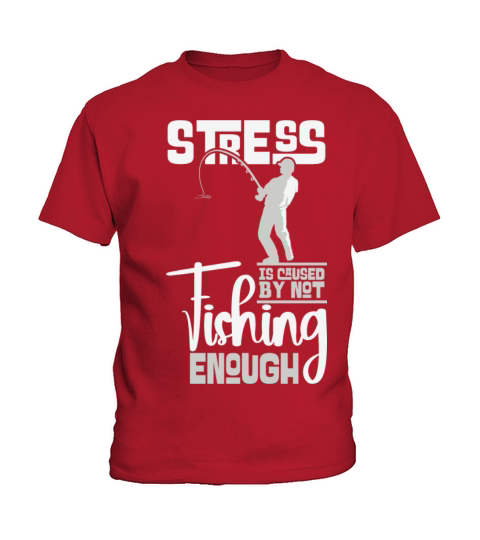 Stress Is Caused By Not Fishing Enough Fisherman Kids T-Shirt