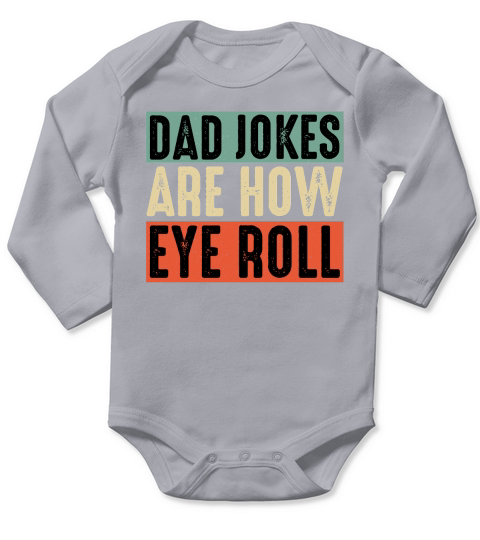 Dad Jokes Are How Eye Roll Fathers Day Papa Daddy Long Sleeve Baby One-Piece
