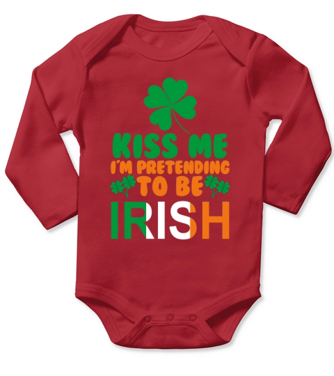 Kiss Me Im Pretending To Be Irish Long Sleeve Baby One-Piece