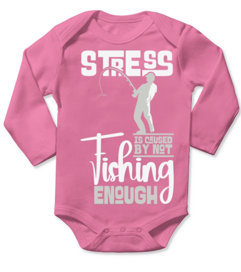 Stress Is Caused By Not Fishing Enough Fisherman Long Sleeve Baby One-Piece