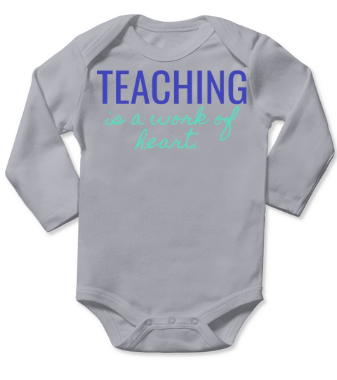 Teaching is a work of heart Long Sleeve Baby One-Piece