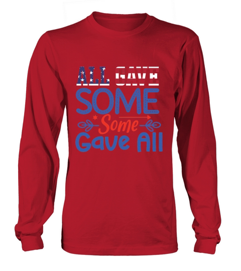 All Gave Some Some Gave All Long sleeved Unisex