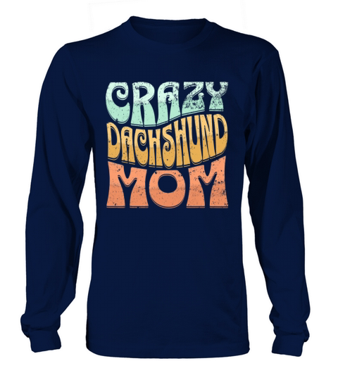 Funny Crazy Dachshund Mom Retro Vintage Top for Long sleeved Unisex