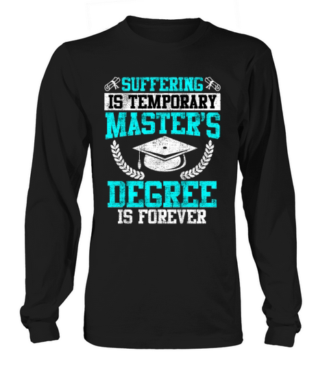 Suffering short the master for life masters degree Long sleeved Unisex