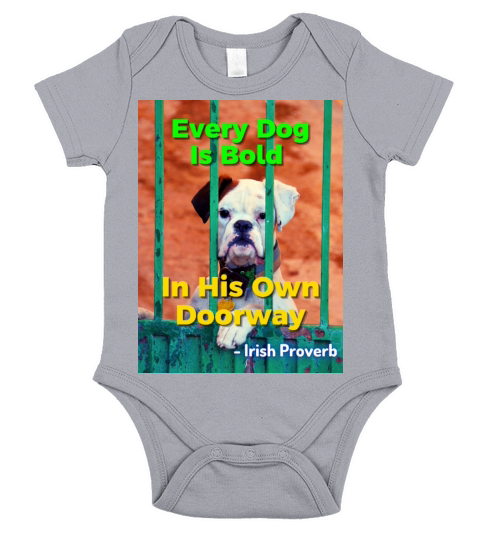 Irish Proverb - Every Dog Is Bold In His Own Door Short Sleeve Baby One-Piece