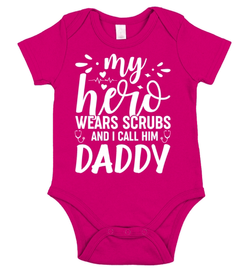 My Hero Wears Scrubs I Call Him Daddy Funny Nurse Short Sleeve Baby One-Piece