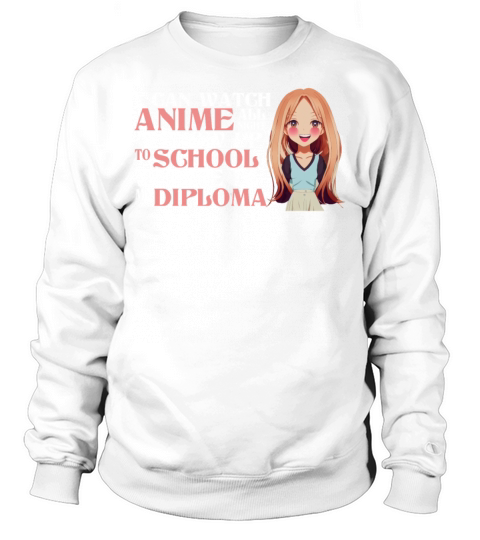 I Can Watch Anime All Night And Still Show Up To S Sweatshirt Unisex