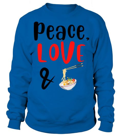 Peace Love and Ramen Sweatshirt Unisex