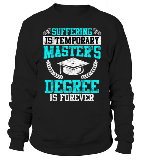 Suffering short the master for life masters degree Sweatshirt Unisex