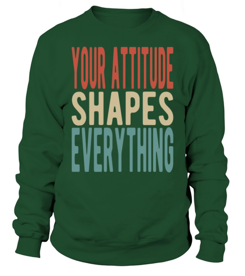 Your attitude shapes everything Sweatshirt Unisex