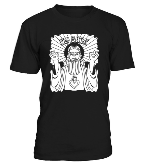 Christian Christianity Funny Im Back T-Shirt Unisex