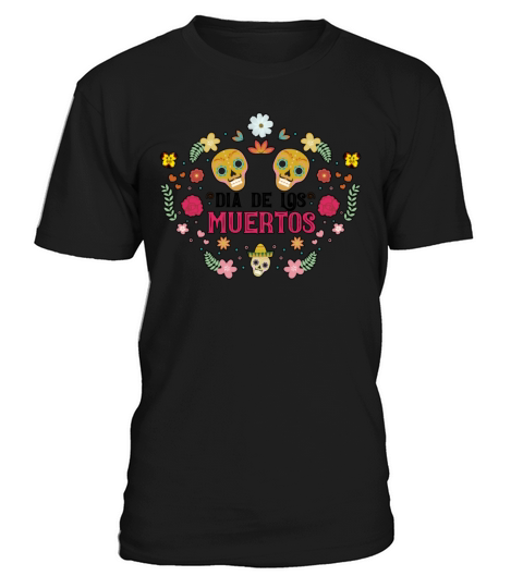 Dia De Los Muertos Day Of Dead Mexican T-Shirt Unisex