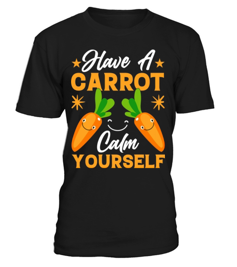 Have A Carrot Calm Yourself Funny Kawaii Carrots T-Shirt Unisex