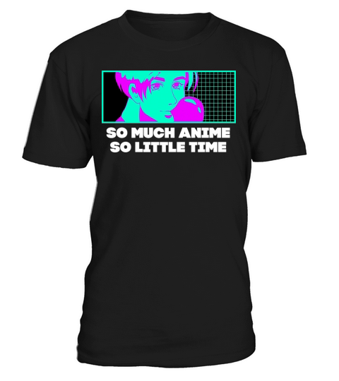 So Much Anime So Little Time Manga Sayings T-Shirt Unisex